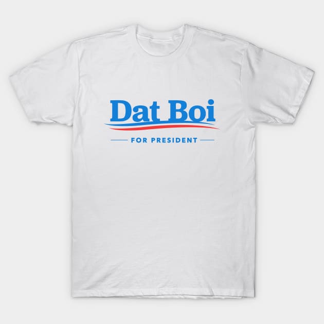 Dat Boi For President T-Shirt by dumbshirts